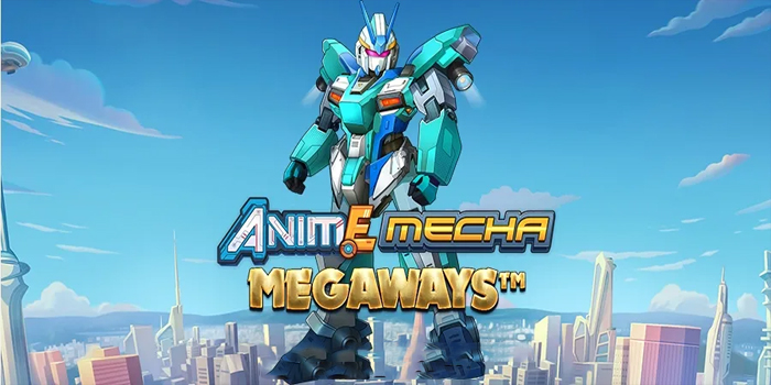 Cara Ampuh Raih Jackpot di Slot Anime Mecha Megaways