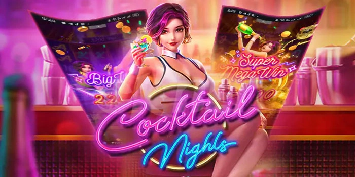 Tips Dan Trik Bermain Slot Cocktail Nights Agar Maxwin